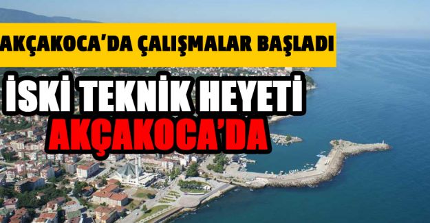 İSKİ TEKNİK HEYETİ AKÇAKOCA’DA