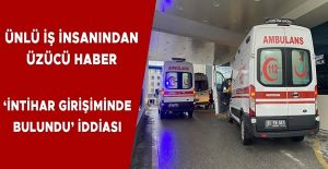 TEDAVİ ALTINA ALINDI, HAYATİ TEHLİKESİ DEVAM EDİYOR